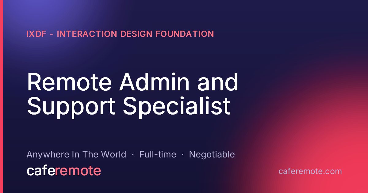 Remote Admin and Support Specialist at IxDF - Interaction Design Foundation — remote job on CafeRemote