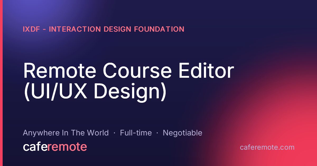 Remote Course Editor (UI/UX Design) at IxDF - Interaction Design Foundation — remote job on CafeRemote