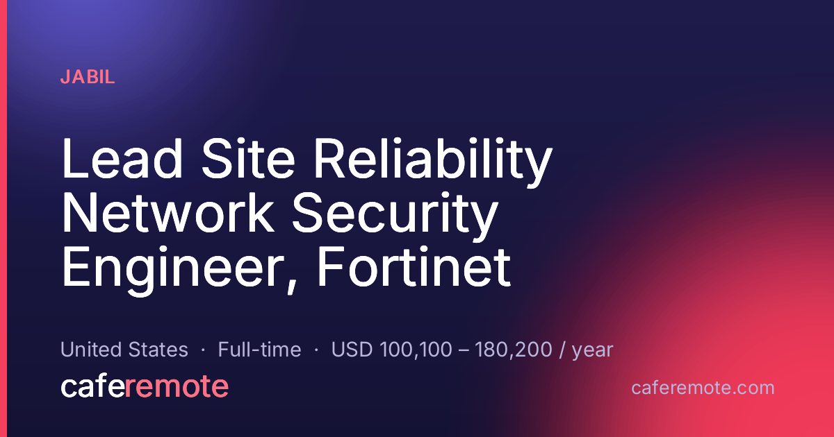 Lead Site Reliability Network Security Engineer, Fortinet at Jabil — remote job on CafeRemote