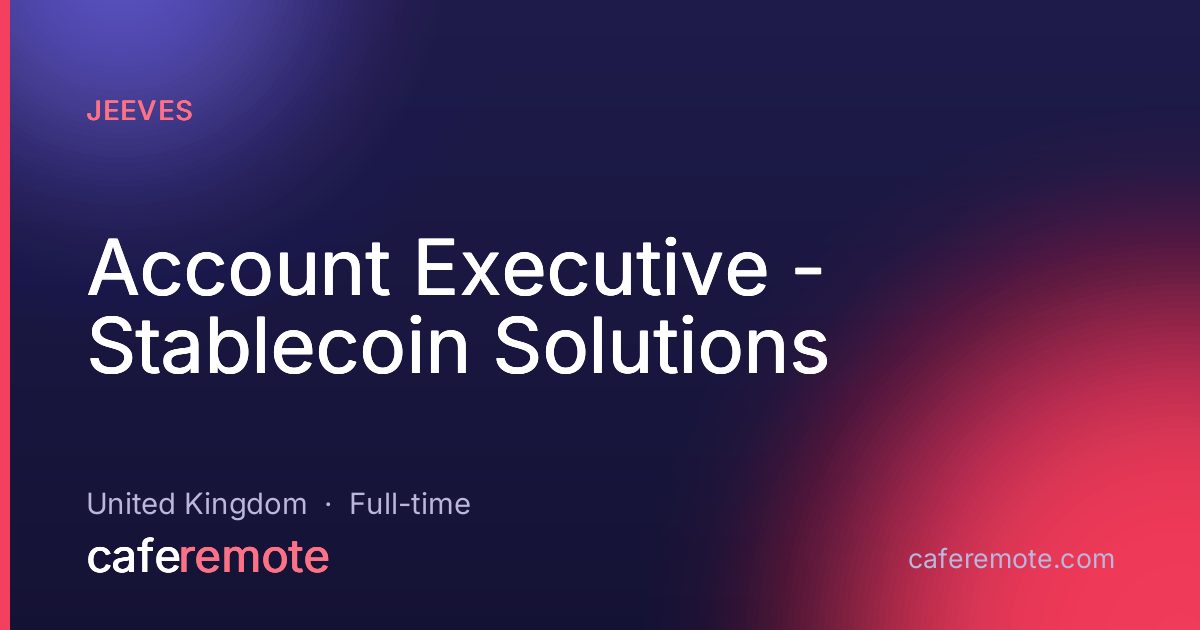 Account Executive - Stablecoin Solutions at Jeeves — remote job on CafeRemote