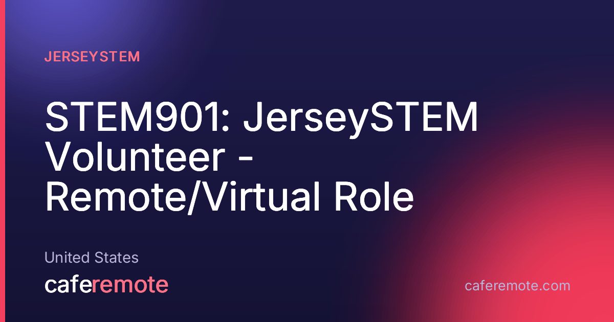 STEM901: JerseySTEM Volunteer - Remote/Virtual Role at JerseySTEM — remote job on CafeRemote