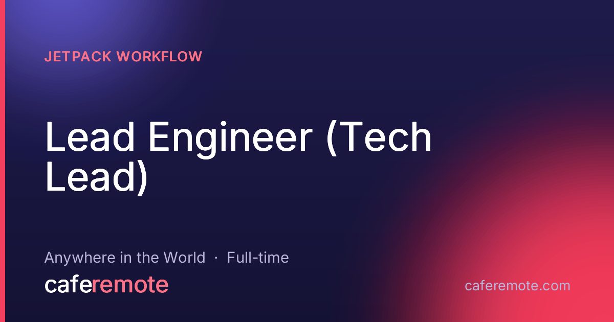 Lead Engineer (Tech Lead) at Jetpack Workflow — remote job on CafeRemote