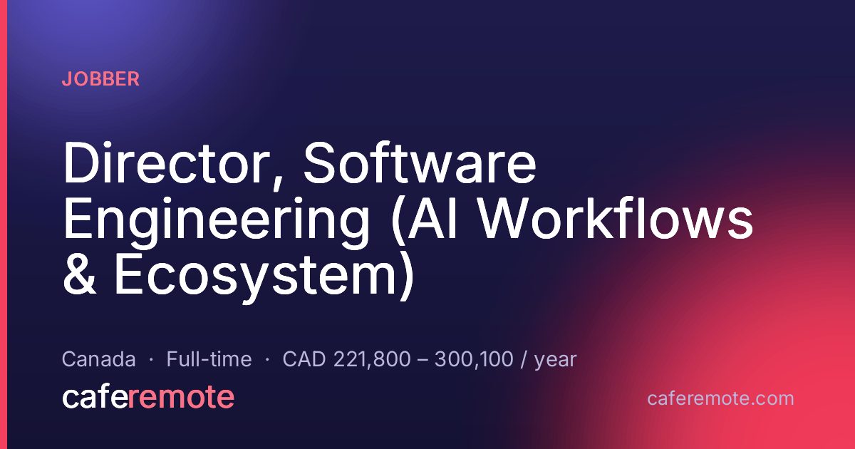 Director, Software Engineering (AI Workflows & Ecosystem) at Jobber — remote job on CafeRemote
