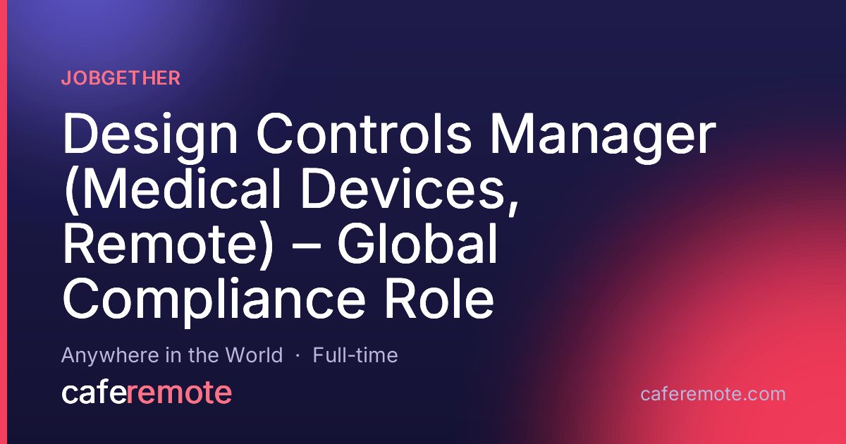 Design Controls Manager (Medical Devices, Remote) – Global Compliance Role at Jobgether — remote job on CafeRemote