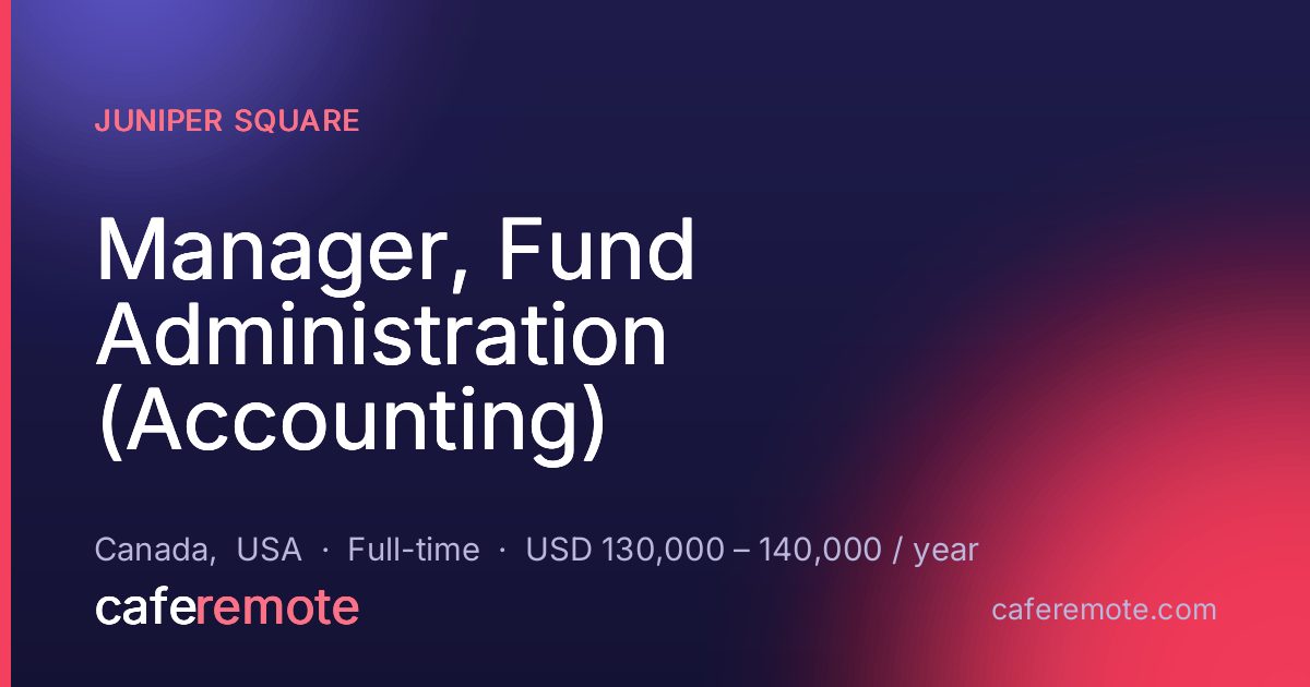 Manager, Fund Administration (Accounting) at Juniper Square — remote job on CafeRemote