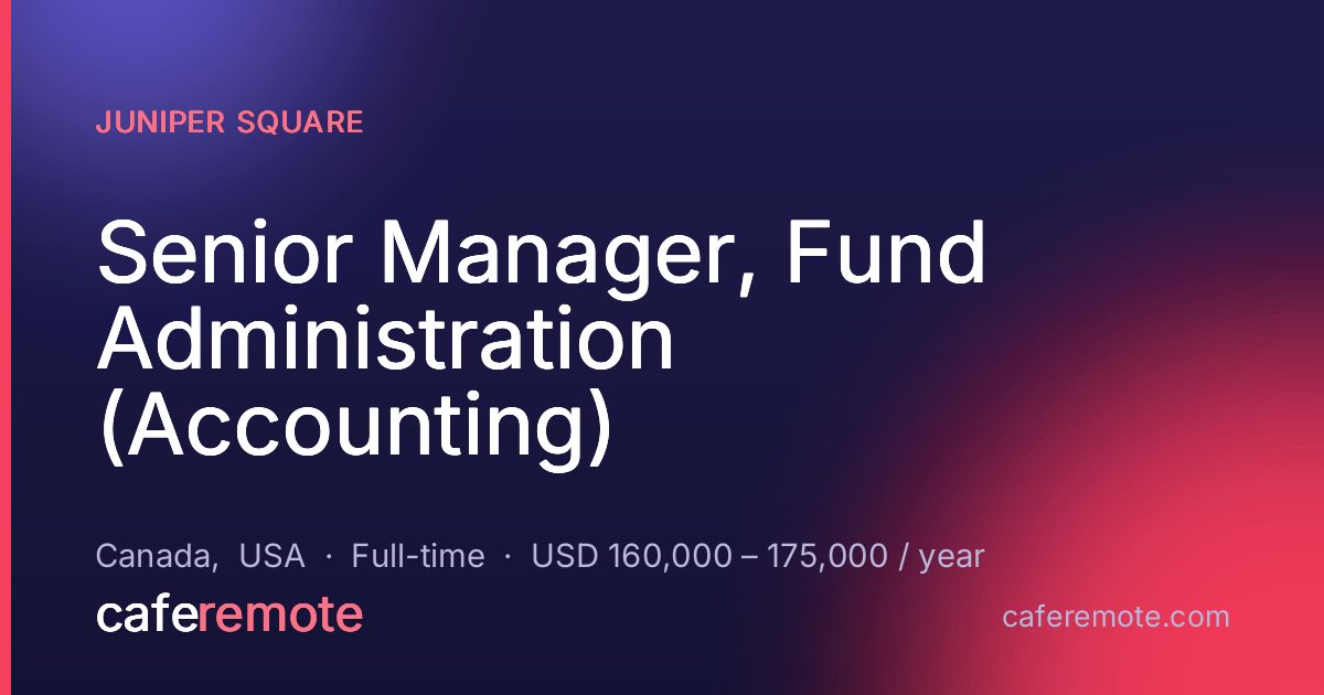 Senior Manager, Fund Administration (Accounting) at Juniper Square — remote job on CafeRemote
