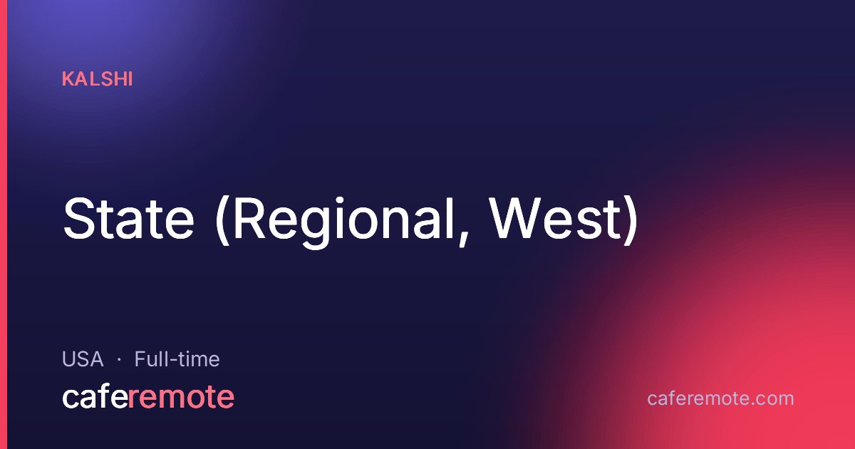 State (Regional, West) at Kalshi — remote job on CafeRemote