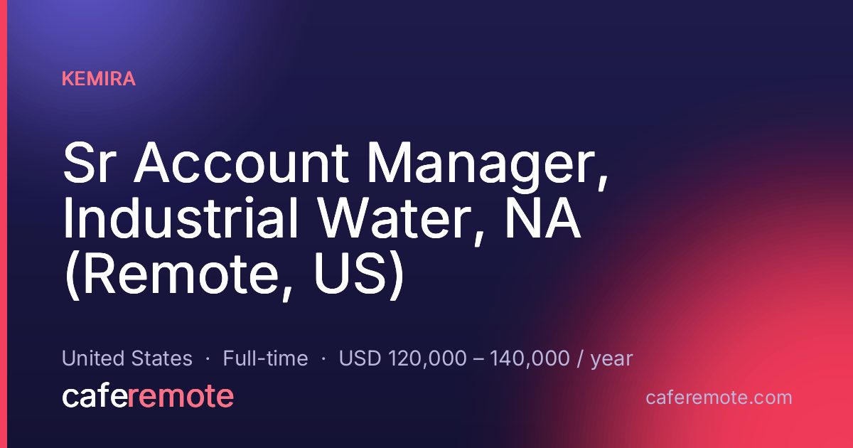 Sr Account Manager, Industrial Water, NA (Remote, US) at Kemira — remote job on CafeRemote