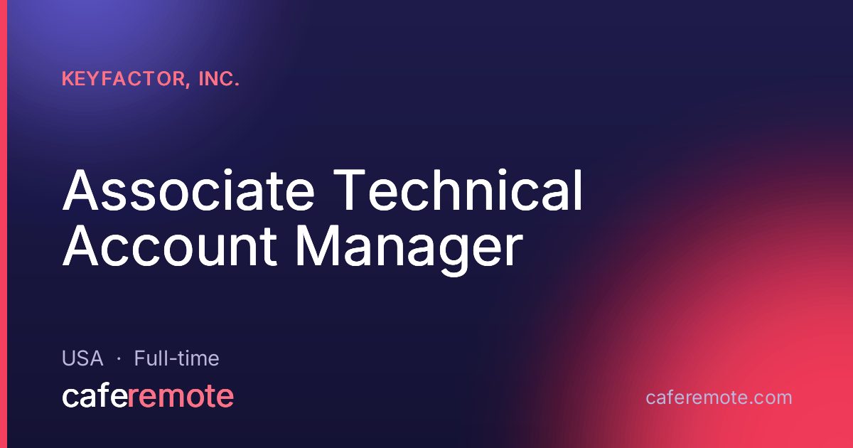 Associate Technical Account Manager at Keyfactor, Inc. — remote job on CafeRemote