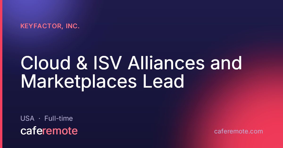 Cloud & ISV Alliances and Marketplaces Lead at Keyfactor, Inc. — remote job on CafeRemote