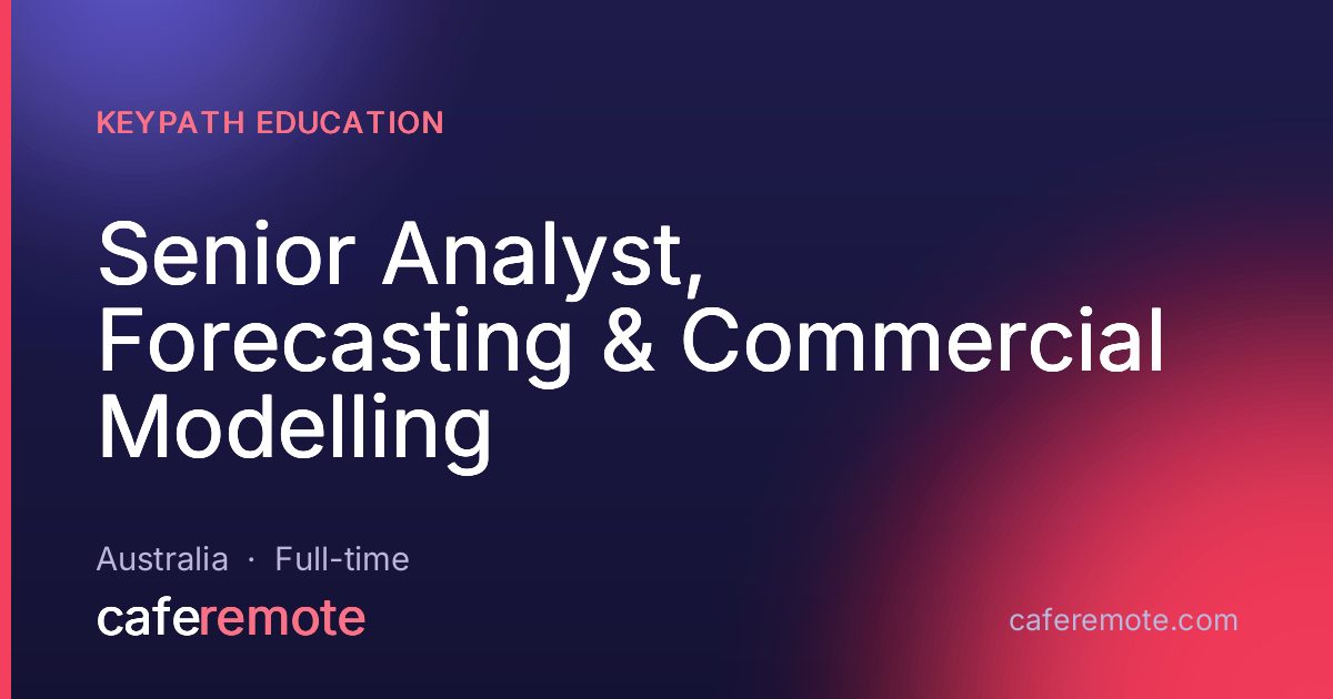 Senior Analyst, Forecasting & Commercial Modelling at Keypath Education — remote job on CafeRemote