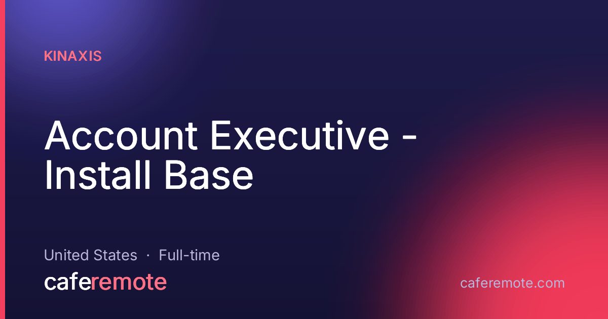 Account Executive - Install Base at Kinaxis — remote job on CafeRemote
