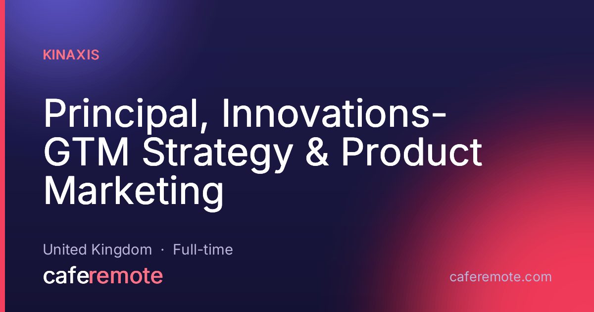 Principal, Innovations- GTM Strategy & Product Marketing at Kinaxis — remote job on CafeRemote