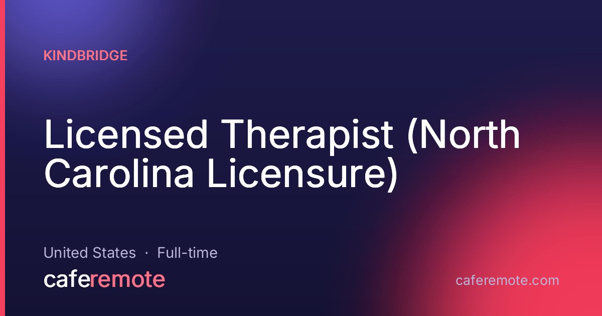 Licensed Therapist (North Carolina Licensure) at Kindbridge — remote job on CafeRemote