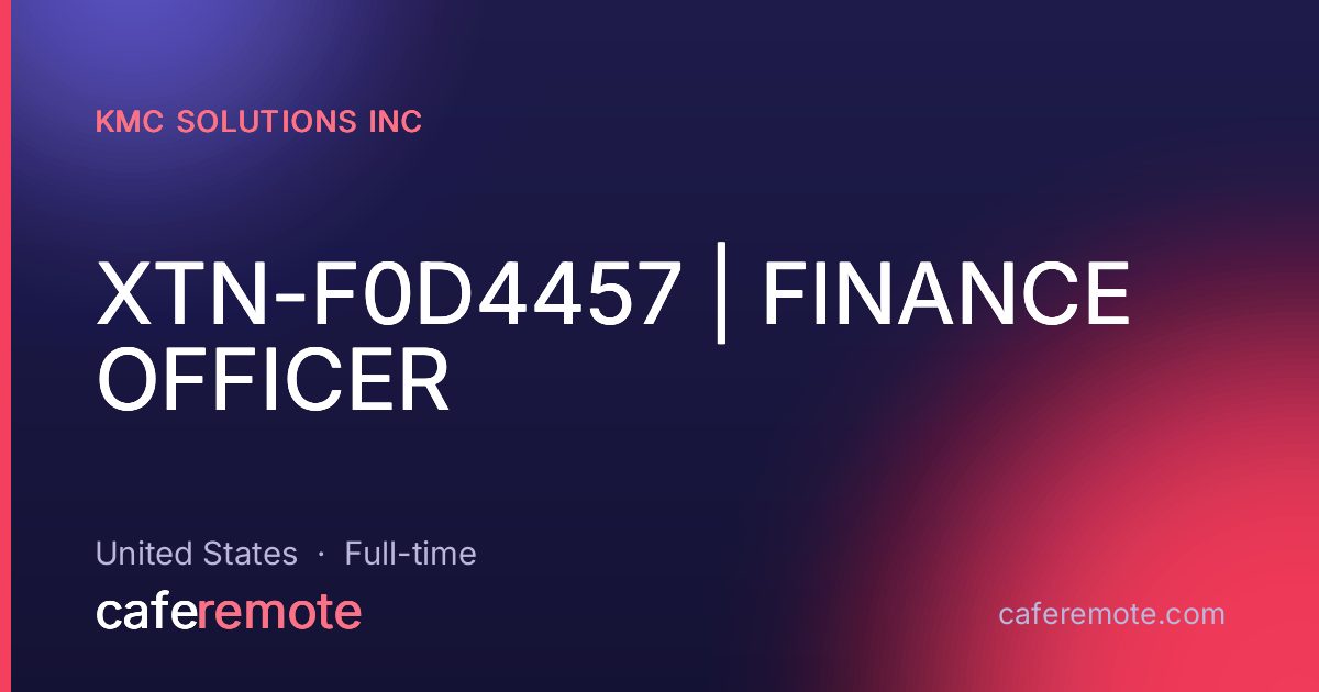 XTN-F0D4457 | FINANCE OFFICER at KMC Solutions Inc — remote job on CafeRemote