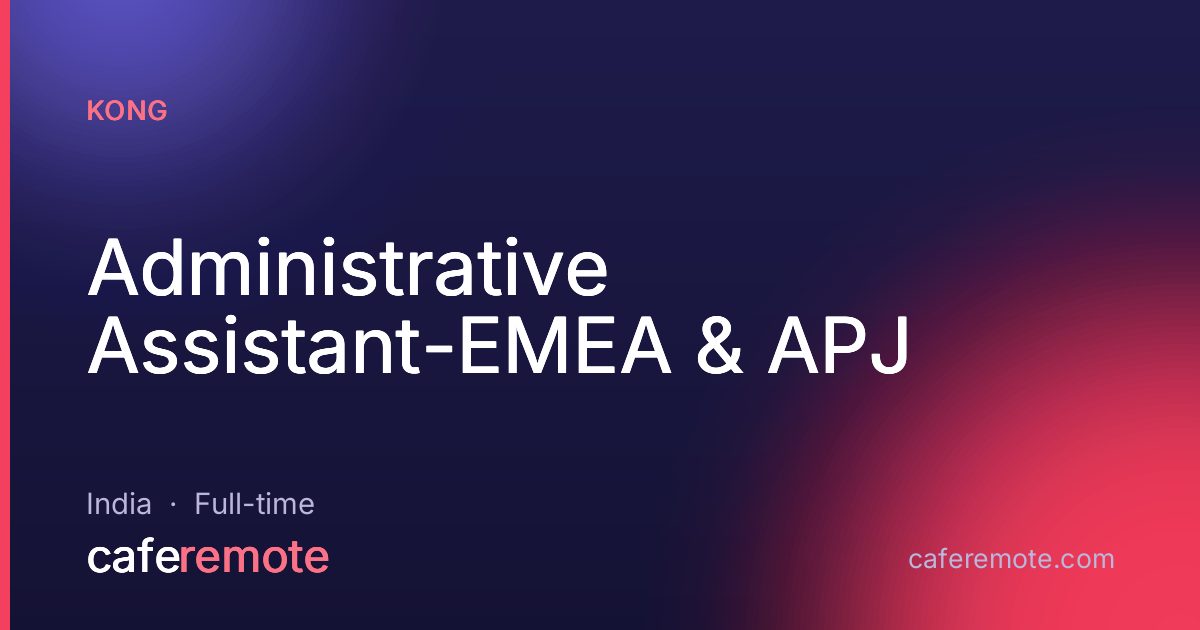 Administrative Assistant-EMEA & APJ at Kong — remote job on CafeRemote