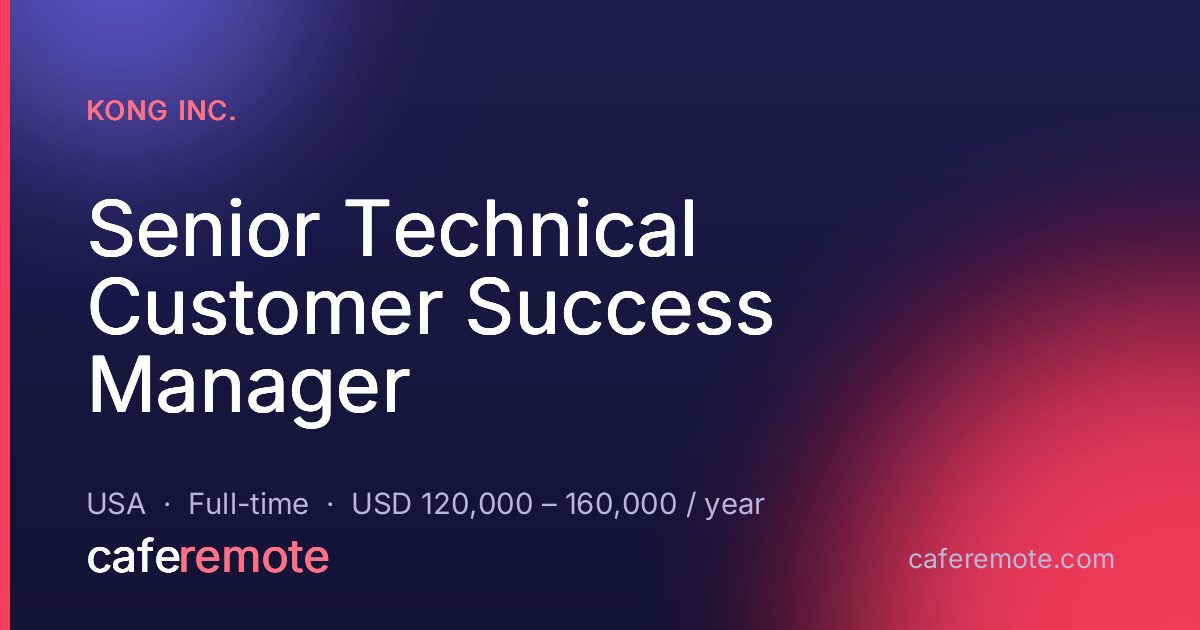 Senior Technical Customer Success Manager at Kong Inc. — remote job on CafeRemote