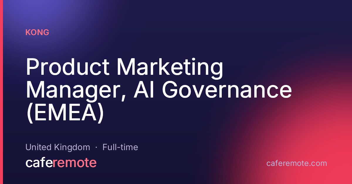 Product Marketing Manager, AI Governance (EMEA) at Kong — remote job on CafeRemote