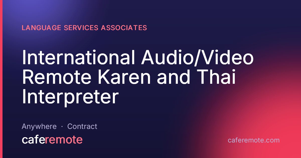 International Audio/Video Remote Karen and Thai Interpreter at Language Services Associates — remote job on CafeRemote