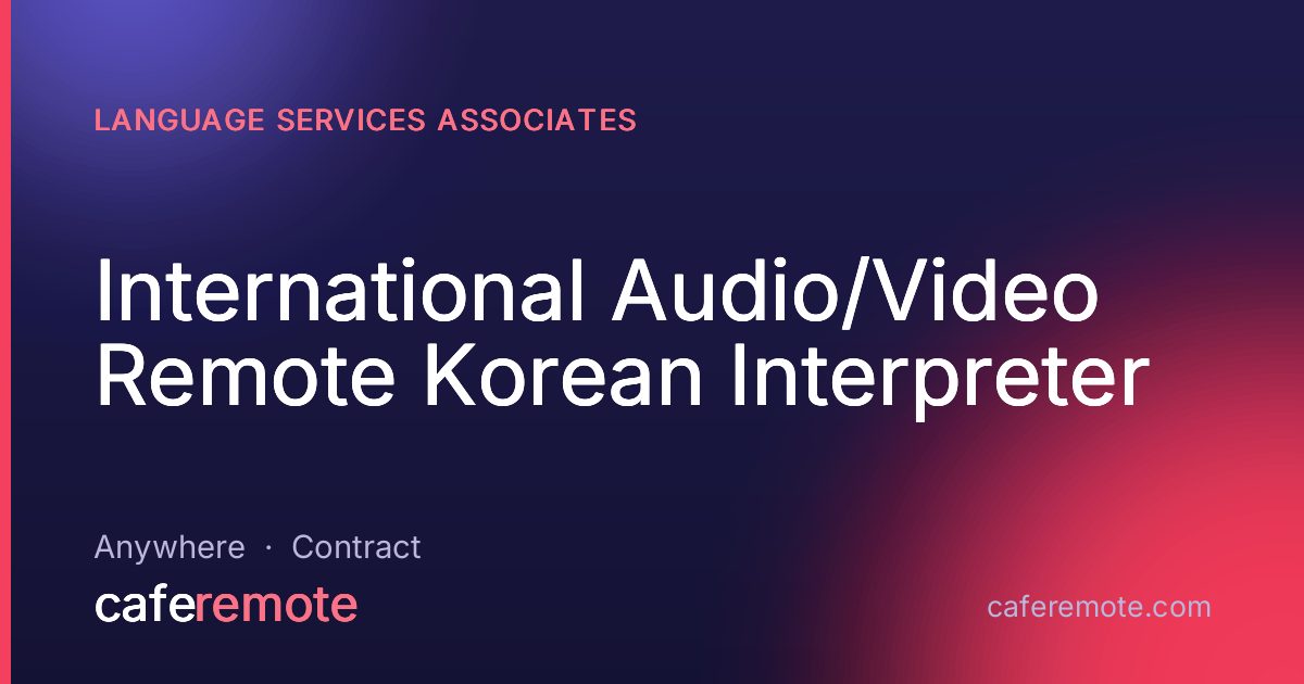 International Audio/Video Remote Korean Interpreter at Language Services Associates — remote job on CafeRemote
