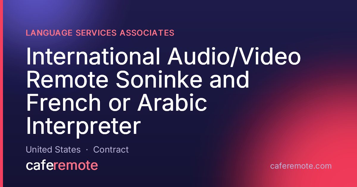 International Audio/Video Remote Soninke and French or Arabic Interpreter at Language Services Associates — remote job on CafeRemote