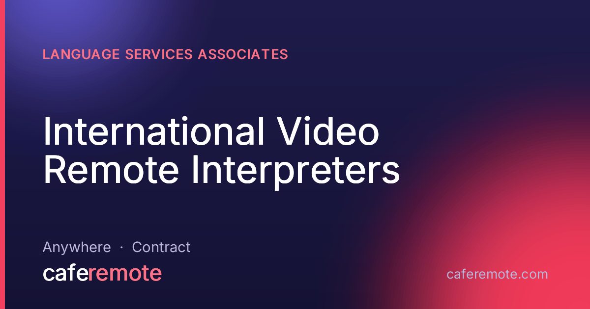 International Video Remote Interpreters at Language Services Associates — remote job on CafeRemote