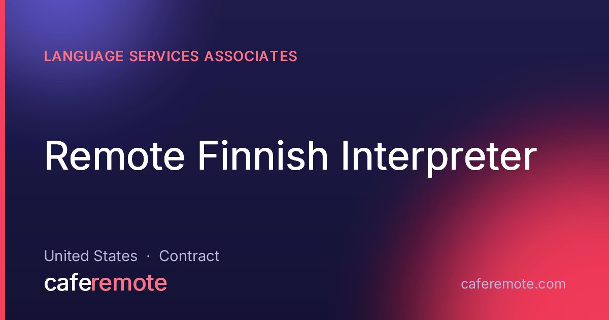 Remote Finnish Interpreter at Language Services Associates — remote job on CafeRemote