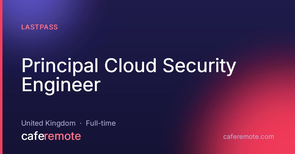 Principal Cloud Security Engineer at LastPass — remote job on CafeRemote