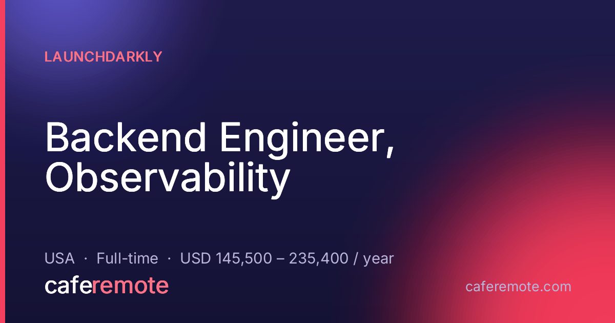 Backend Engineer, Observability at LaunchDarkly — remote job on CafeRemote