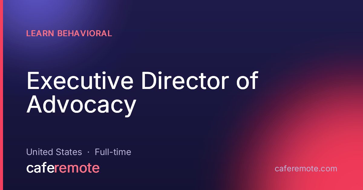 Executive Director of Advocacy at LEARN Behavioral — remote job on CafeRemote