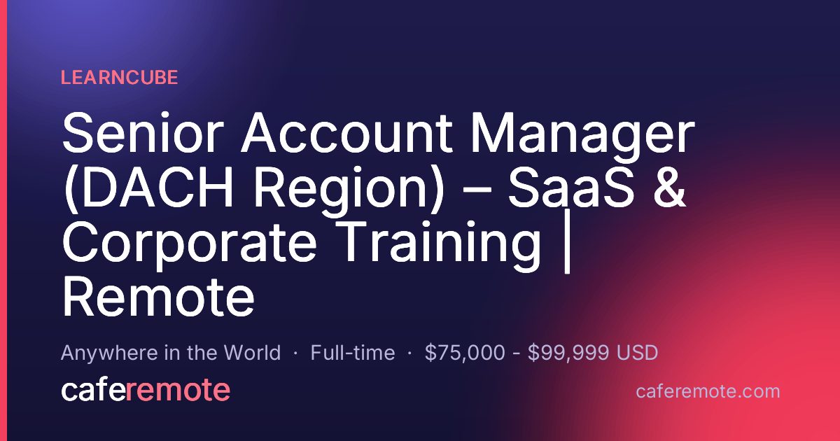 Senior Account Manager (DACH Region) – SaaS & Corporate Training | Remote at LearnCube — remote job on CafeRemote