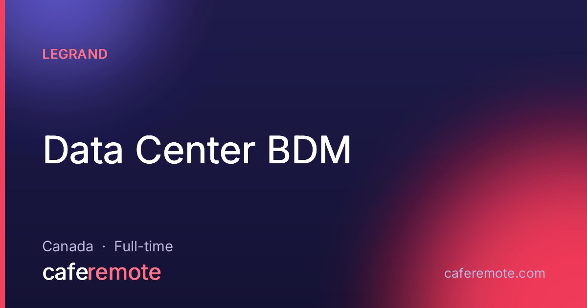 Data Center BDM at Legrand — remote job on CafeRemote