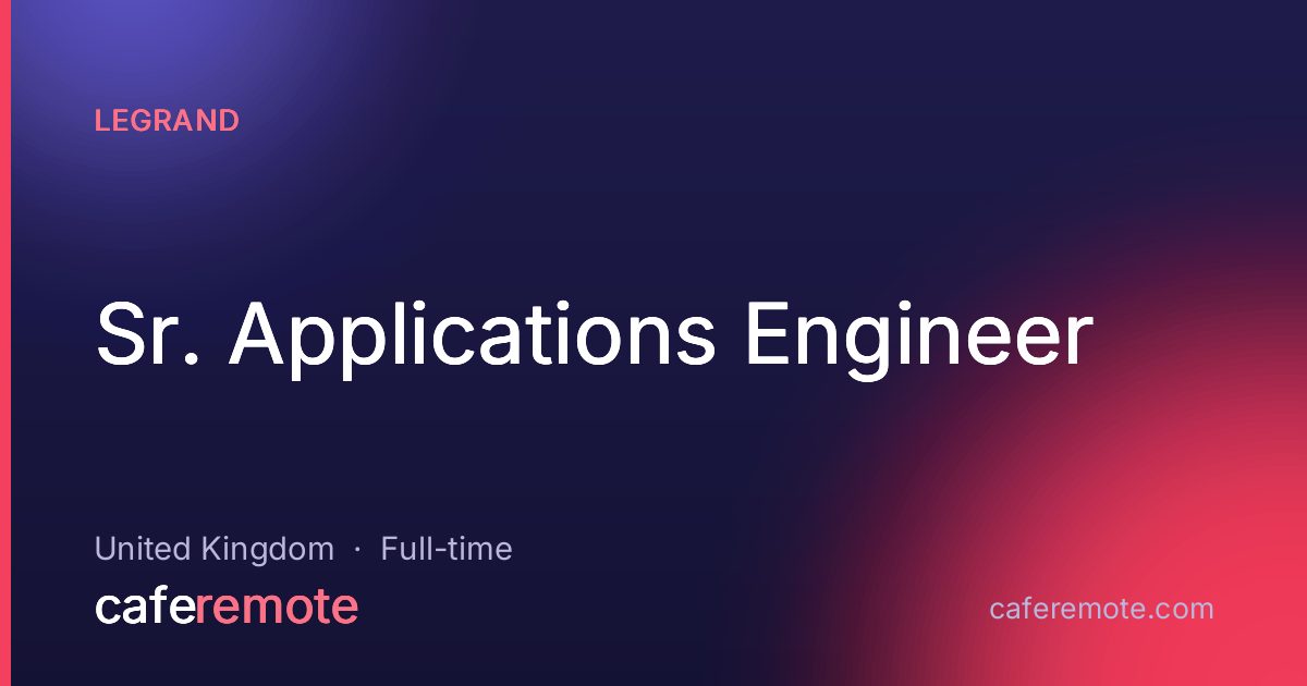 Sr. Applications Engineer at Legrand — remote job on CafeRemote