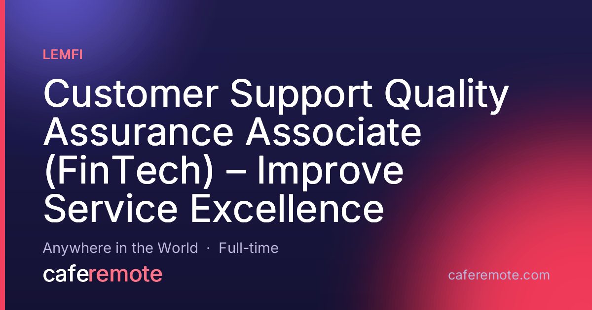 Customer Support Quality Assurance Associate (FinTech) – Improve Service Excellence at Lemfi — remote job on CafeRemote
