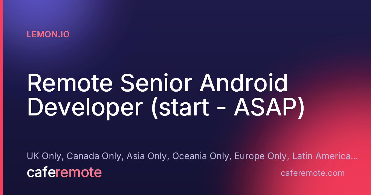 Remote Senior Android Developer (start - ASAP) at Lemon.io — remote job on CafeRemote