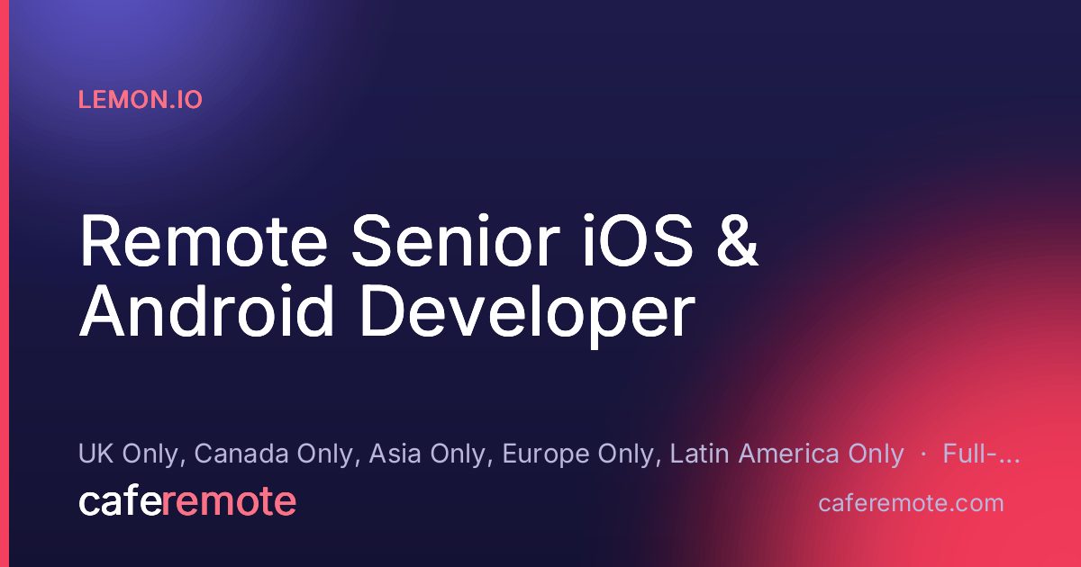 Remote Senior iOS & Android Developer at Lemon.io — remote job on CafeRemote