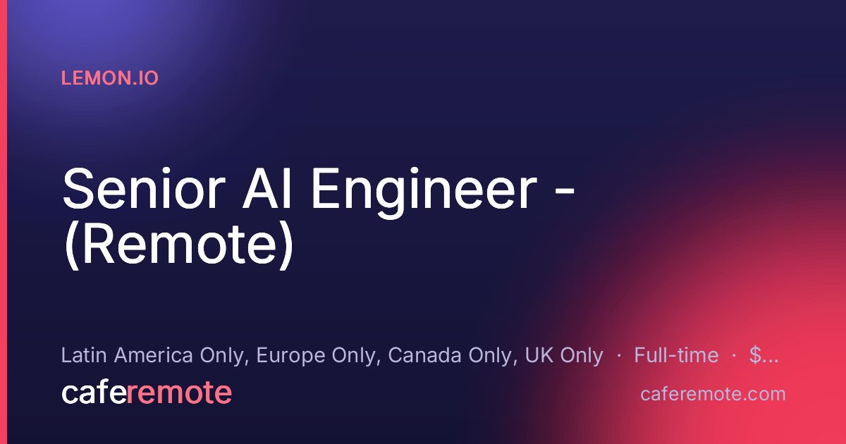 Senior AI Engineer - (Remote) at Lemon.io — remote job on CafeRemote