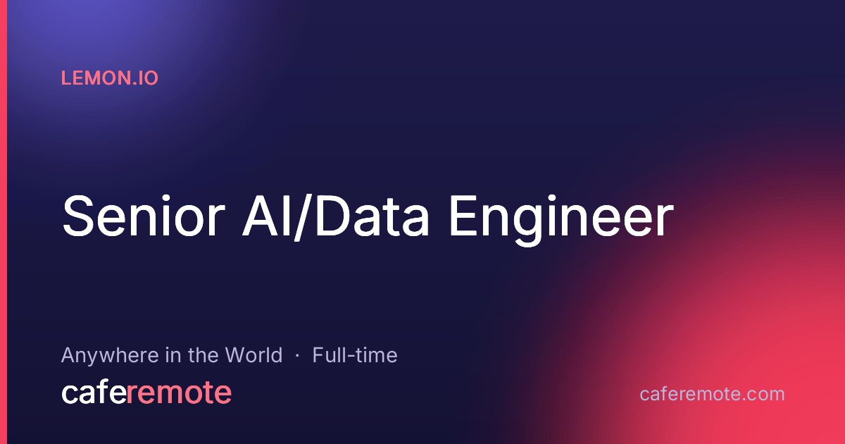 Senior AI/Data Engineer at Lemon.io — remote job on CafeRemote