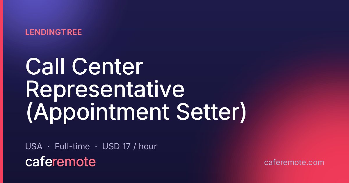 Call Center Representative (Appointment Setter) at LendingTree — remote job on CafeRemote