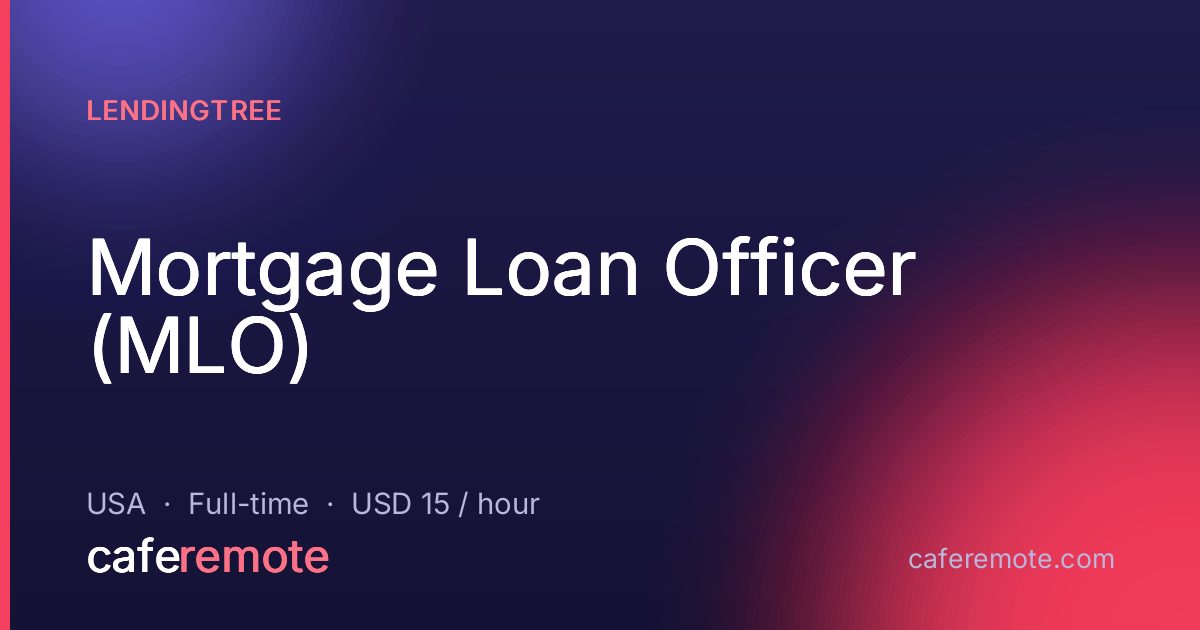 Mortgage Loan Officer (MLO) at LendingTree — remote job on CafeRemote