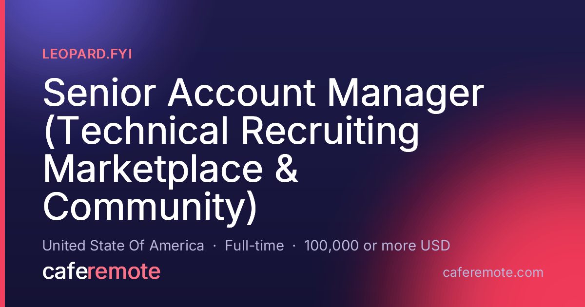 Senior Account Manager (Technical Recruiting Marketplace & Community) at Leopard.FYI — remote job on CafeRemote