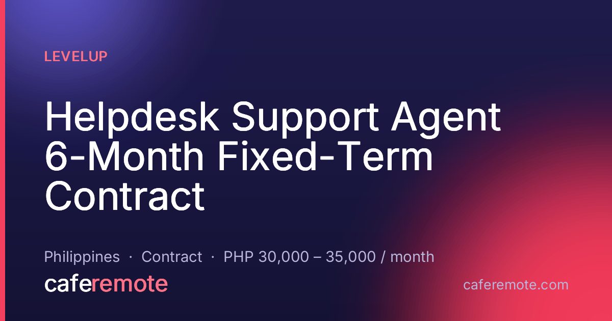Helpdesk Support Agent 6-Month Fixed-Term Contract at LevelUp — remote job on CafeRemote