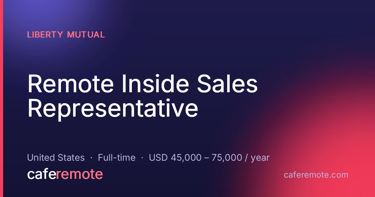 Remote Inside Sales Representative at Liberty Mutual — remote job on CafeRemote