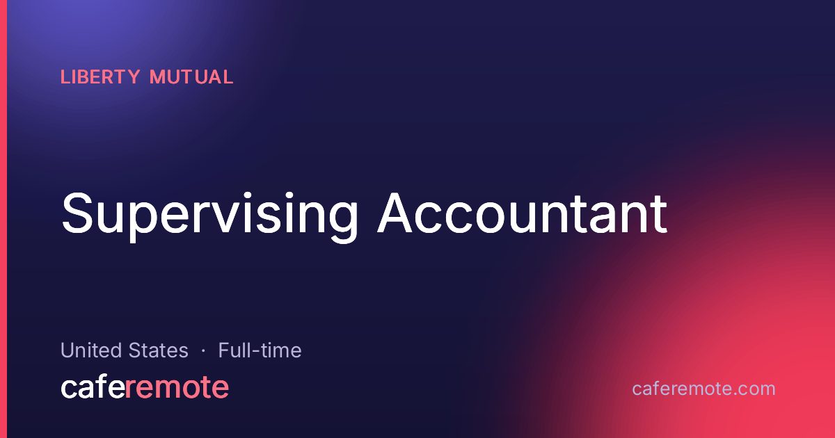 Supervising Accountant at Liberty Mutual — remote job on CafeRemote