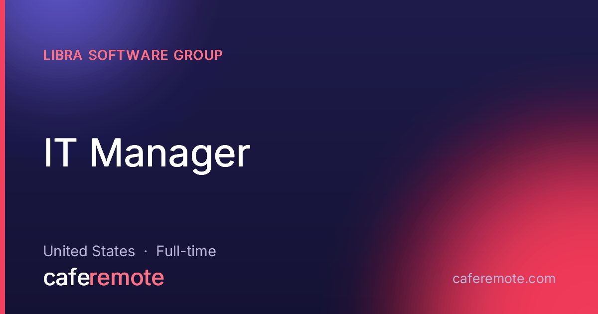 IT Manager at Libra Software Group — remote job on CafeRemote