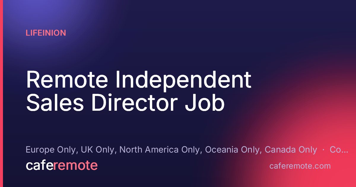 Remote Independent Sales Director Job at Lifeinion — remote job on CafeRemote