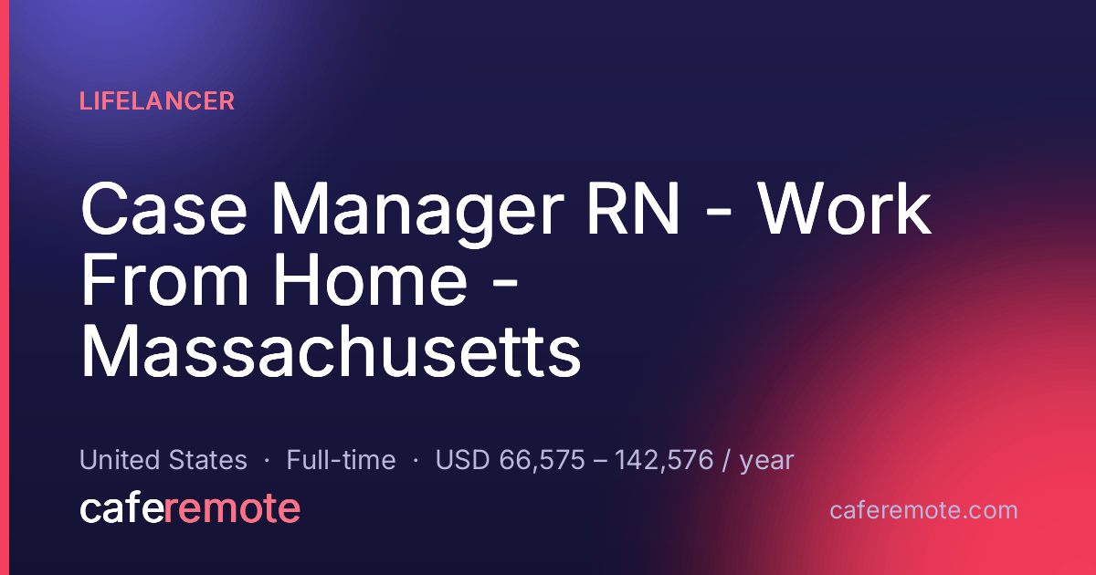 Case Manager RN - Work From Home - Massachusetts at Lifelancer — remote job on CafeRemote