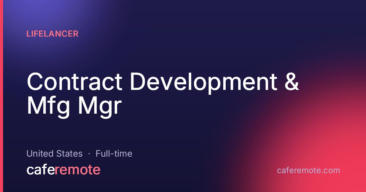 Contract Development & Mfg Mgr at Lifelancer — remote job on CafeRemote