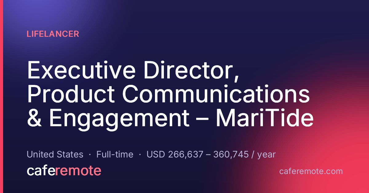 Executive Director, Product Communications & Engagement – MariTide at Lifelancer — remote job on CafeRemote