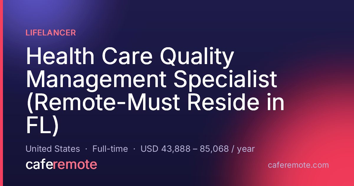 Health Care Quality Management Specialist (Remote-Must Reside in FL) at Lifelancer — remote job on CafeRemote
